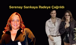 Son Dakika: Serenay Sarıkaya İfadeye Çağrıldı