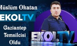 Müslüm Okatan Ekol TV Gaziantep temsilcisi oldu