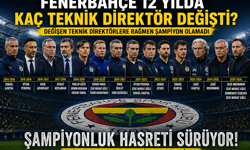 Fenerbahçe 12 yılda kaç teknik direktör değiştirdi?