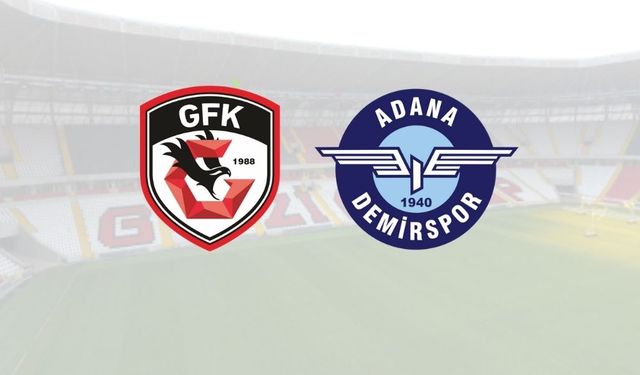 Gaziantep FK – Adana Demirspor maçında ilk 11'ler belli oldu