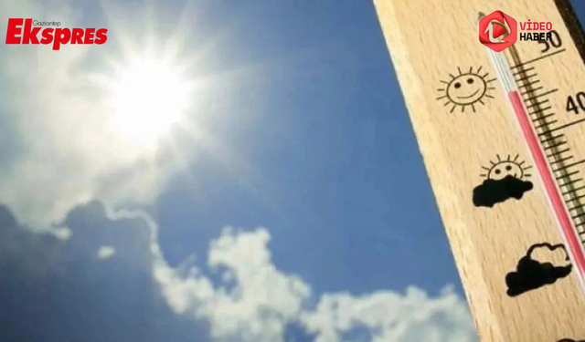 Meteoroloji uyardı! Gaziantep’te sıcak hava'ya dikkat!