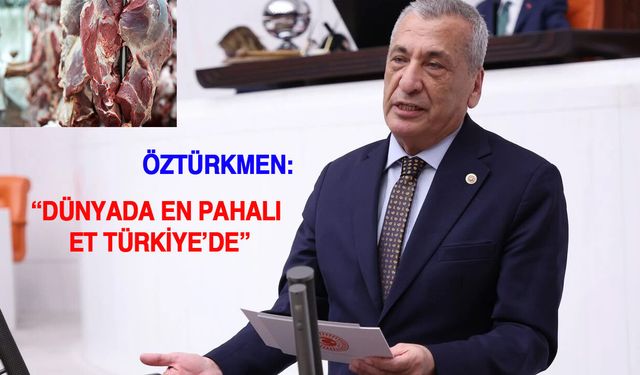 Öztürkmen: "Dünyada En Pahalı Et Türkiye’de"