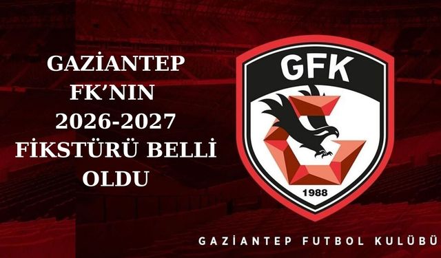Gaziantep FK'nın 2026-2027 fikstürü açıklandı