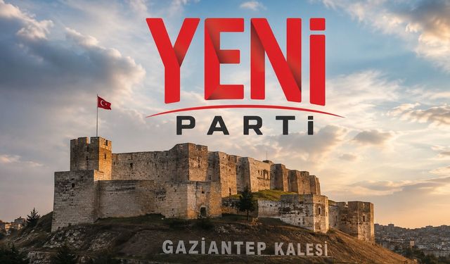 Yeni Parti’de Gaziantep il yönetimi belli oldu