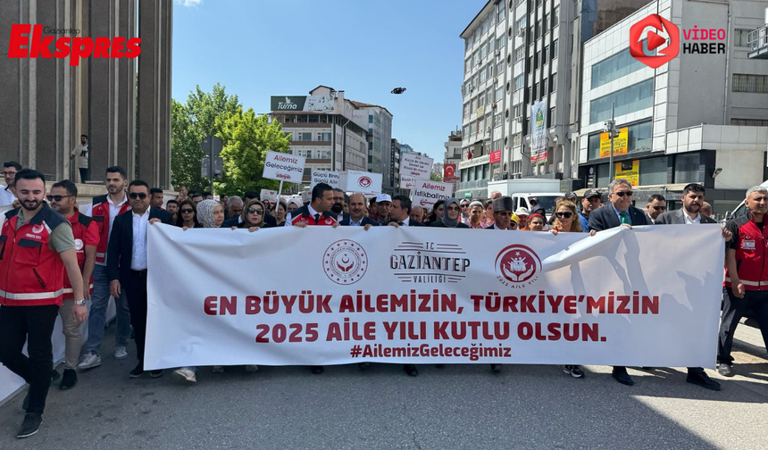 Gaziantep’te Aile Yılı'na görkemli başlangıç