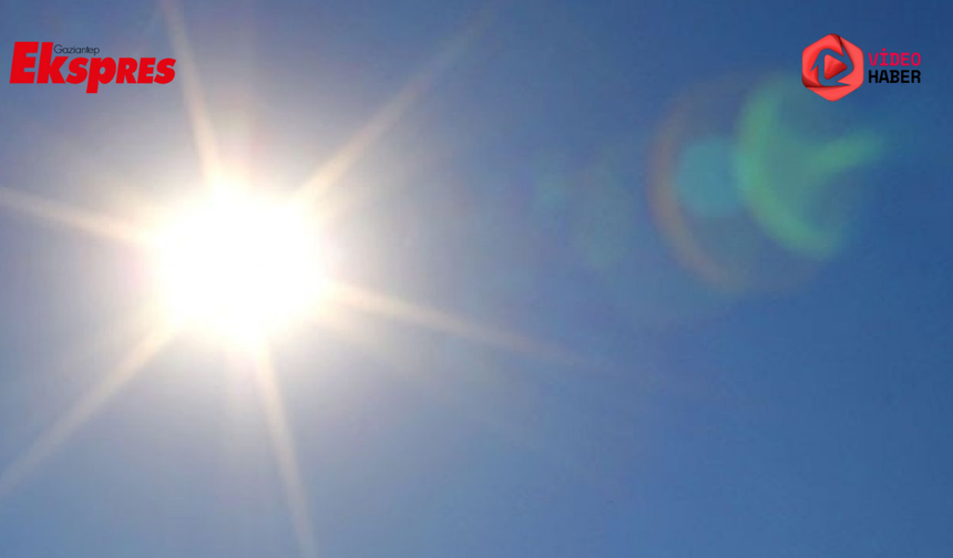 Gaziantep’te sıcak hava etkisini artırıyor!