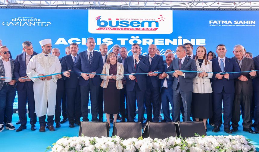 Gaziantep’in yeni ticaret üssü büsem hizmete girdi