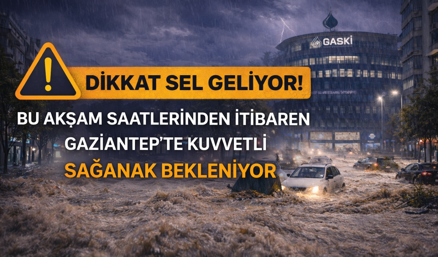 Gaziantep’te kuvvetli yağış başlıyor! Dikkat yetkililerden sel uyarısı geldi